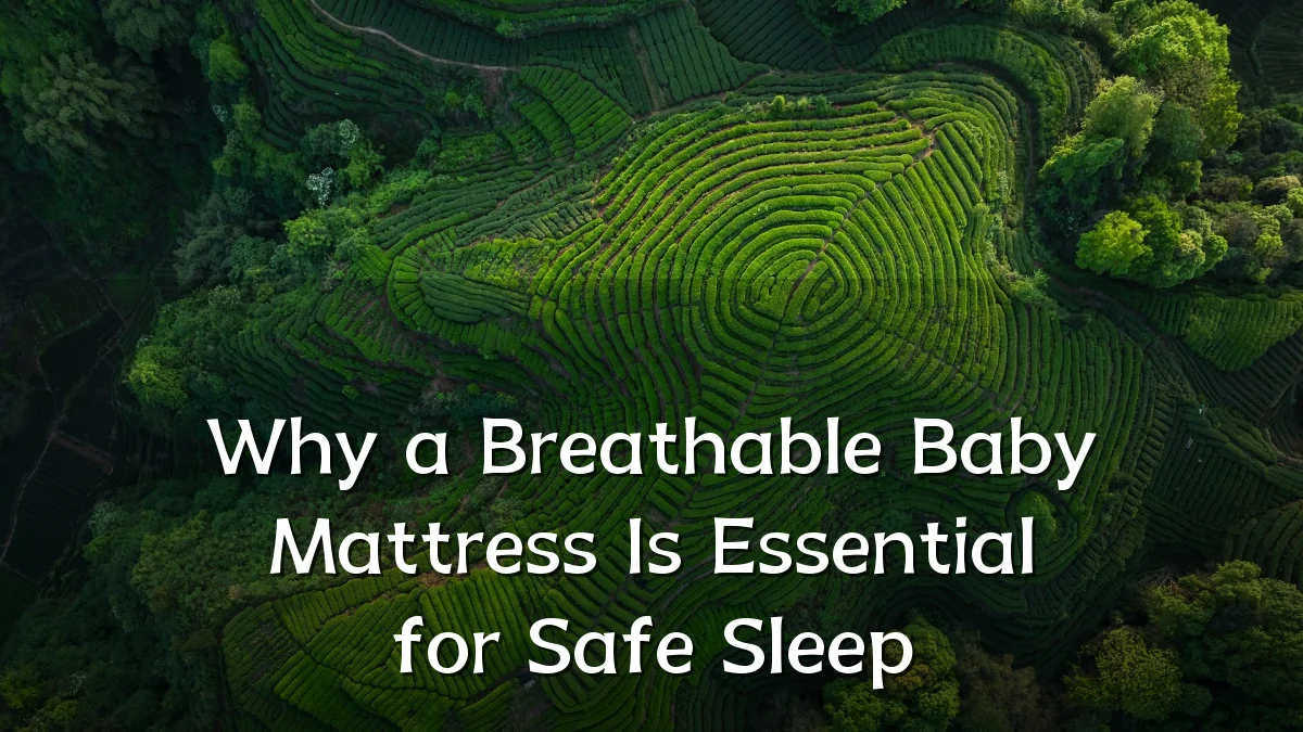 Why a Breathable Baby Mattress Is Essential for Safe Sleep