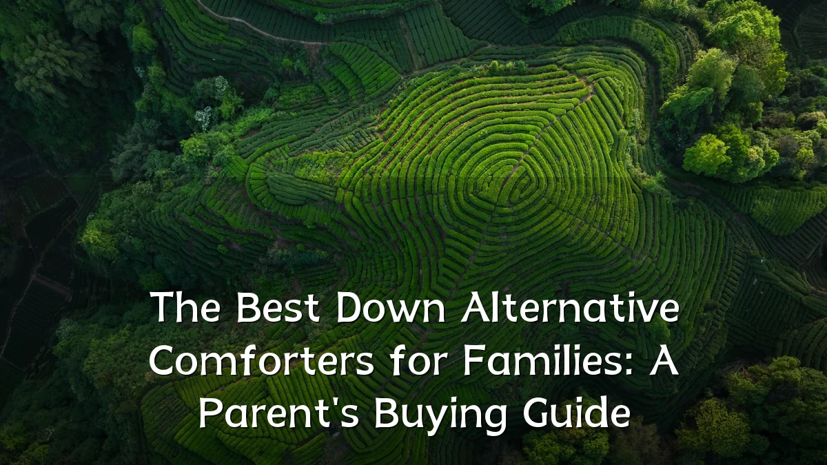 The Best Down Alternative Comforters for Families: A Parent's Buying Guide