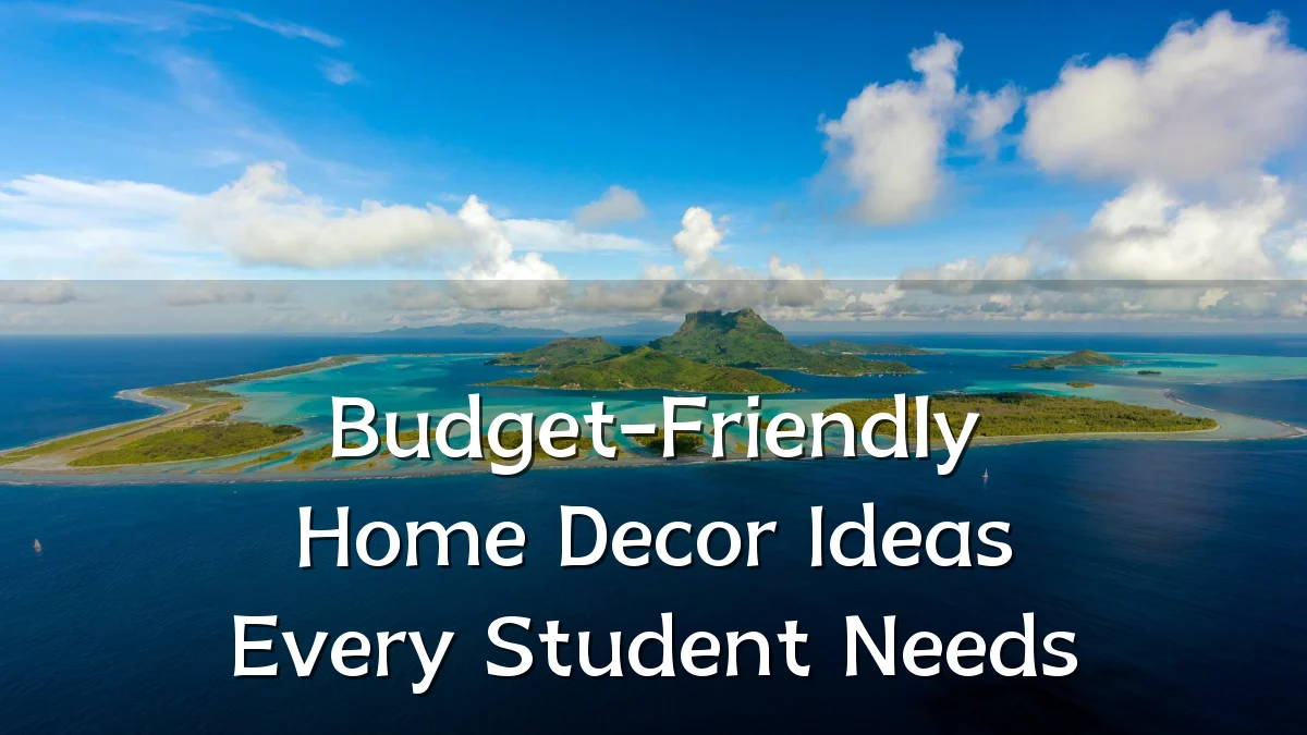 Budget-Friendly Home Decor Ideas Every Student Needs